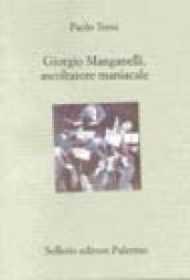 Giorgio Manganelli, ascoltatore maniacale