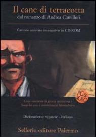 Il cane di terracotta. Dal romanzo di Andrea Camilleri. CD-ROM