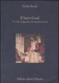 Il Sacro Graal. Tra mito, leggenda, letteratura e storia