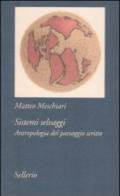 Sistemi selvaggi. Antropologia del paesaggio scritto