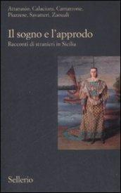 Il sogno e l'approdo. Racconti di stranieri in Sicilia