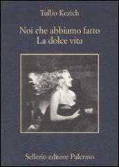 Noi che abbiamo fatto «La dolce vita»