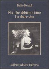 Noi che abbiamo fatto «La dolce vita»