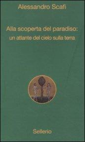 Alla scoperta del paradiso: un atlante del cielo sulla terra