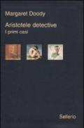 Aristotele detective. I primi casi: Aristotele detective. Aristotele e il giavellotto fatale. Aristotele e la giustizia poetica