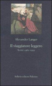 Il viaggiatore leggero: Scritti 1961-1995 (La nuova diagonale Vol. 86)