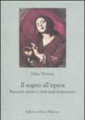 Il sogno all'opera. Racconti onirici e testi melodrammatici