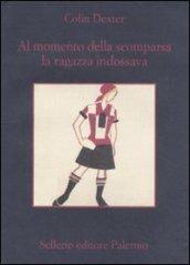 Al momento della scomparsa la ragazza indossava (L'ispettore Morse Vol. 2)