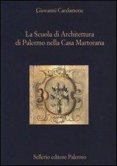 La scuola di architettura di Palermo nella Casa Martorana