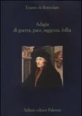 Adagia di guerra, pace, saggezza e follia