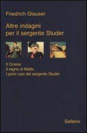 Altre indagini per il sergente Studer: Il cinese-Il regno di Matto-I primi casi del sergente Studer