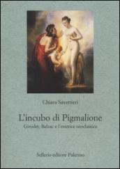 L'incubo di Pigmalione. Girodet, Balzac e l'estetica neoclassica