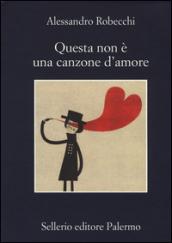 Questa non è una canzone d'amore (Le avventure di Carlo Monterossi Vol. 1)