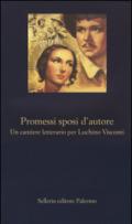 Promessi sposi d'autore. Un cantiere letterario per Luchino Visconti