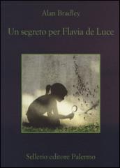 Un segreto per Flavia de Luce (Le indagini di Flavia de Luce)