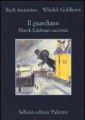 Il guardiano. Marek Edelman racconta