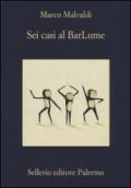 Sei casi al BarLume (I delitti del BarLume Vol. 11)