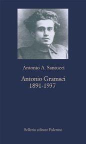 Antonio Gramsci: 1891-1937