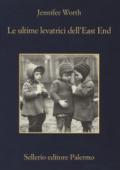 Le ultime levatrici dell'East End (Storie di una levatrice Vol. 3)