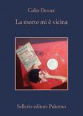 La morte mi è vicina (L'ispettore Morse Vol. 12)