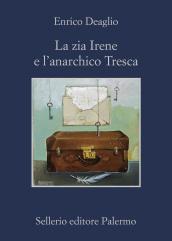 La zia Irene e l'anarchico Tresca