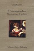 Il Caravaggio rubato. Mito e cronaca di un furto