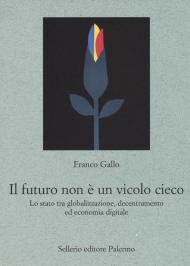 Il futuro non è un vicolo cieco. Lo stato tra globalizzazione, decentramento ed economia digitale