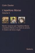 L' ispettore Morse. Vol. 2: Niente vacanze per l'ispettore Morse-L'ispettore Morse e le morti di Jericho-Il mistero del terzo miglio