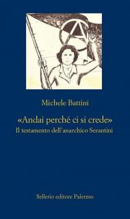 «Andai perché ci si crede». Il testamento dell'anarchico Serantini