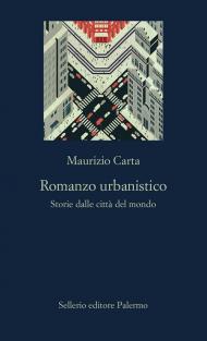 Romanzo urbanistico. Storia delle città del mondo