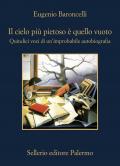 Il cielo più pietoso è quello vuoto. Quindici voci di un'improbabile autobiografia