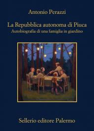 Repubblica autonoma di Piuca. Autobiografia in giardino di una famiglia
