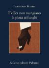 I killer non mangiano la pizza ai funghi