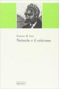 Nietzsche e il criticismo. Elementi kantiani e neokantiani e critica della dialettica hegeliana nella formazione del giovane Nietzsche