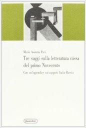 Tre saggi sulla letteratura russa del primo Novecento. Con un'appendice sui rapporti Italia-Russia