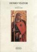 Homo viator nella fede, nella cultura, nella storia. Atti del Convegno (Tolentino, Abbazia di Chiaravalle di Fiastra, 18-19 ottobre 1996)