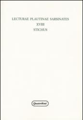 Lecturae plautinae sarsinates. 18.Stichus