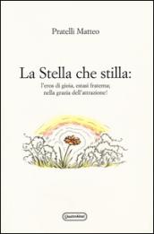 La stella che stilla: l'eros di gioia, estasi fraterna; nella grazia dell'attrazione!