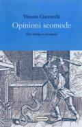 Opinioni scomode (fra storia e cronaca)