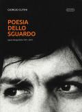 Poesia dello sguardo. Opere fotografiche 1972-2019. Ediz. illustrata