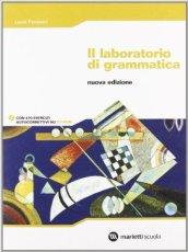 Il laboratorio di grammatica. Per le Scuole superiori. Con CD-ROM