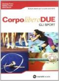 Corpo libero due: Movimento e salute-Gli sport. Per le Scuole superiori. Con espansione online