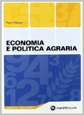 Economia e politica agraria. Per gli Ist. tecnici e professionali