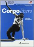 Corpo libero. Scienze motorie. Con espansione online