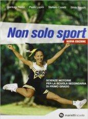 Non solo sport. Per la Scuola media. Con espansione online