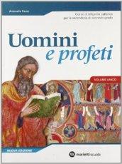 Uomini e profeti. Corso di religione cattolica. Per le Scuole superiori