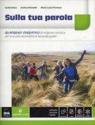 Sulla tua parola. Quaderno operativo. Per le Scuole superiori. Con e-book. Con espansione online