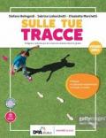 Sulle Tue tracce. Vol. unico. Con Schede di verifica. Per la Scuola media. Con ebook. Con espansione online