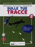 Sulle Tue tracce. Per la Scuola media. Con ebook. Con espansione online. Vol. 2