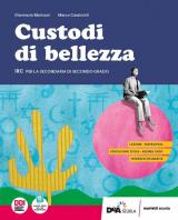 CUSTODI DI BELLEZZA VOLUME UNICO + UDA MULTIDISCIPLINARI DI EDUCAZIONE CIVICA E IRC + EBOOK